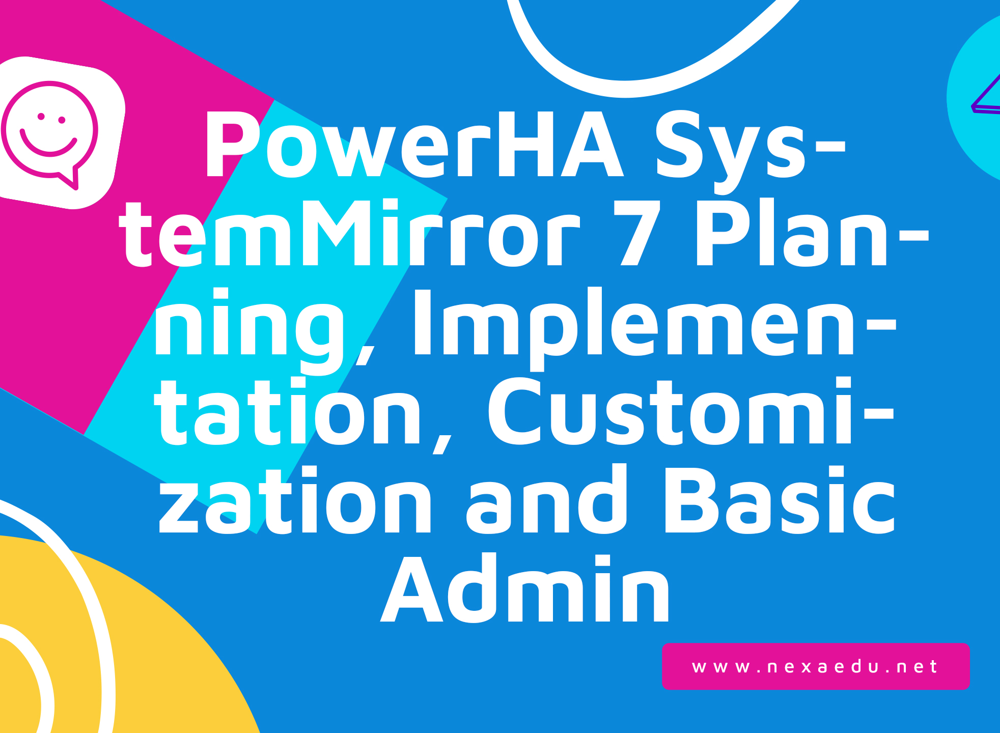 PowerHA SystemMirror 7 Planning, Implementation, Customization and Basic Admin